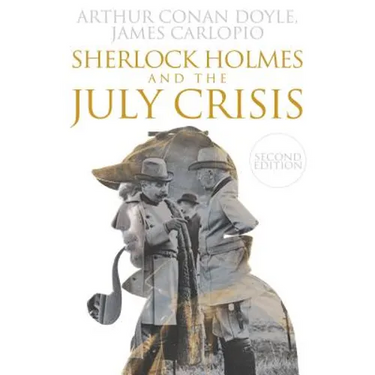 Sherlock Holmes and The July Crisis: 2nd Edition