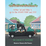 The Adventures of Arthur-Sal and Abby-Is: Arthur-Sal and Abby-Is Go to the Avanti Park and Zoo