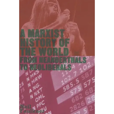 A Marxist History of the World: From Neanderthals to Neoliberals