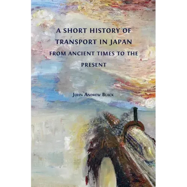 A Short History of Transport in Japan from Ancient Times to the Present