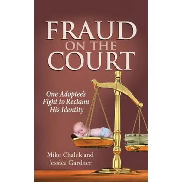 Fraud on the Court: One Adoptee's Fight to Reclaim His Identity