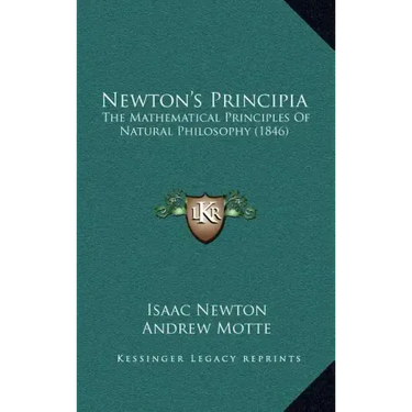 Newton's Principia: The Mathematical Principles of Natural Philosophy (1846)