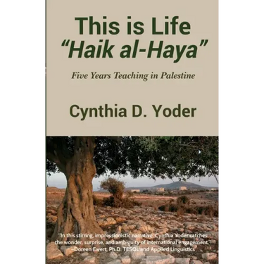 This is Life; Haik al-Haya: Five Years Teaching in Palestine