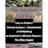 Fact or Fiction? Colonel Joshua L. Chamberlain at Gettysburg as Depicted in Michael Shaara's "The Killer Angels"