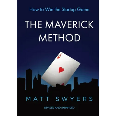 How to Win the Startup Game: The Maverick Method