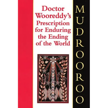 Doctor Wooreddy's Prescription for Enduring the Ending of the World