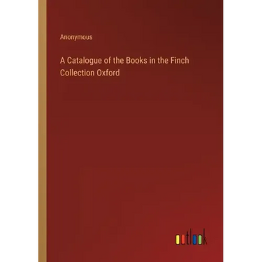 A Catalogue of the Books in the Finch Collection Oxford