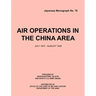 Air Operations in the China Area, July 1937 - August 1945 (Japanese Monograph no. 37)