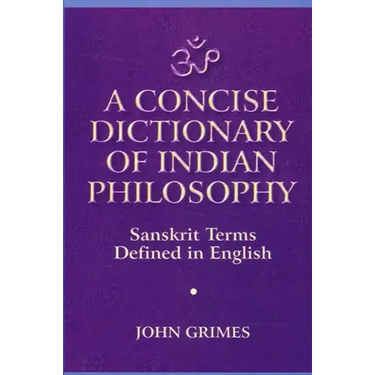A Concise Dictionary of Indian Philosophy