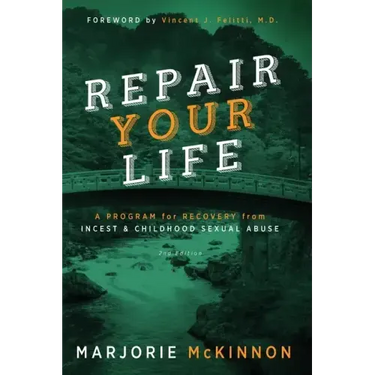 REPAIR Your Life: A Program for Recovery from Incest & Childhood Sexual Abuse, 2nd Edition