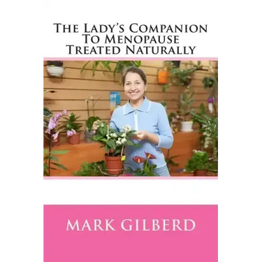 The Lady's Companion To Menopause Treated Naturally