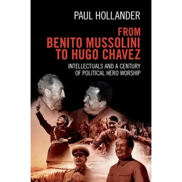 From Benito Mussolini to Hugo Chavez