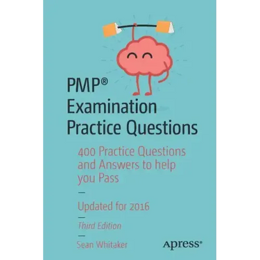 Pmp(r) Examination Practice Questions: 400 Practice Questions and Answers to Help You Pass