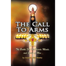 The Call to Arms: The Battle for the Hearts, Minds, and Souls of Men