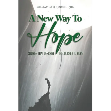 A New Way To Hope: Stories That Describe The Journey To Hope