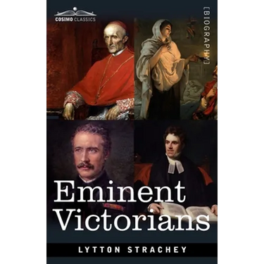Eminent Victorians: Cardinal Manning, Florence Nightingale, Dr. Arnold and General Gordon