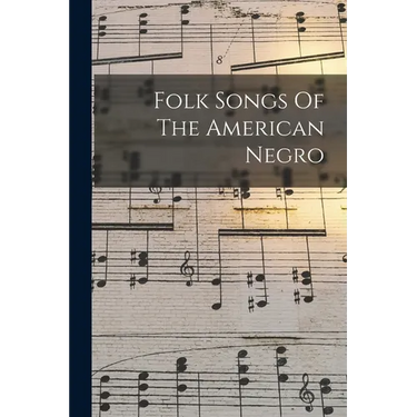Folk Songs Of The American Negro