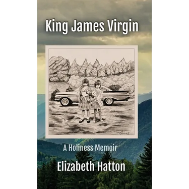 King James Virgin: A Holiness Memoir