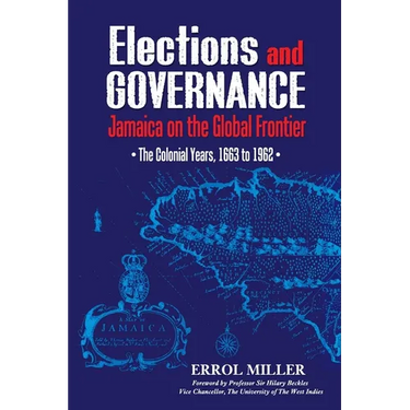 Elections and Governance: Jamaica on the Global Frontier: The Colonial Years, 1663 to 1962