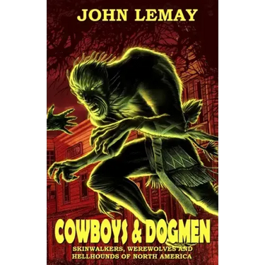 Cowboys & Dogmen: Skinwalkers, Werewolves, and Hellhounds of North America