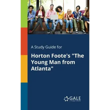 A Study Guide for Horton Foote's "The Young Man From Atlanta"