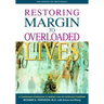 Restoring Margin to Overloaded Lives: A Companion Workbook to Margin and the Overload Syndrome