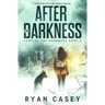 After the Darkness: A Post Apocalyptic EMP Survival Thriller
