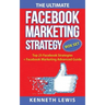The Ultimate Facebook Marketing Strategy Guide: Top 25 Facebook Marketing Tips + Facebook Marketing Advanced Techniques
