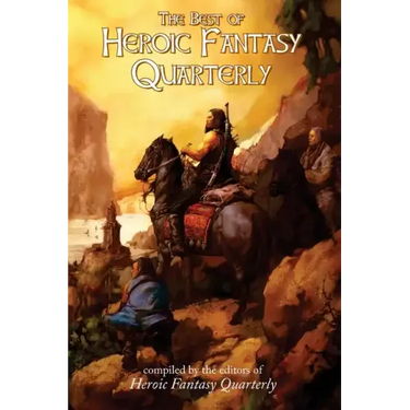 The Best of Heroic Fantasy Quarterly: Volume 1, 2009-2011