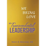 Transcendental Leadership: We Bring Love