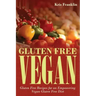 Gluten Free Vegan: Gluten Free Recipes for an Empowering Vegan Gluten Free Diet