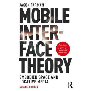 Mobile Interface Theory: Embodied Space and Locative Media