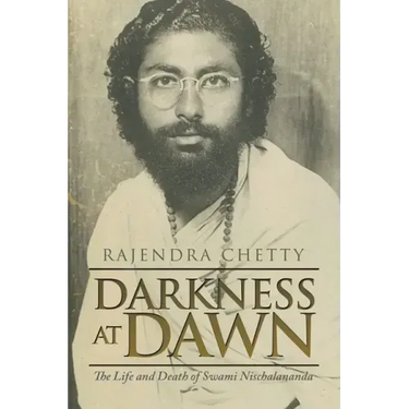 Darkness at Dawn: The Life and Death of Swami Nischalananda