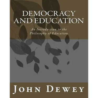 Democracy and Education: An Introduction to the Philosophy of Education