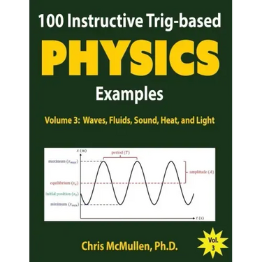 100 Instructive Trig-based Physics Examples: Waves, Fluids, Sound, Heat, and Light