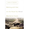 Walking with God on the Road You Never Wanted to Travel