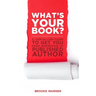 What's Your Book?: A Step-By-Step Guide to Get You from Inspiration to Published Author