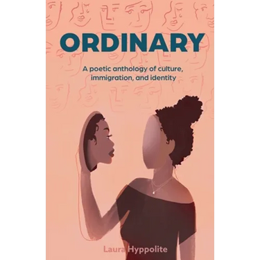 Ordinary: A poetic anthology of culture, immigration, & identity