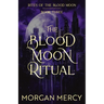 The Blood Moon Ritual: A Dark, Paranormal Romance