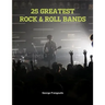 25 Greatest Rock & Roll Bands