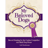 My Beloved Dogs: Record Keeping for the Canine Competitor and Multi-Dog Home