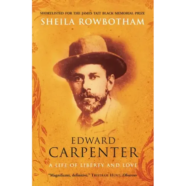Edward Carpenter: A Life of Liberty and Love