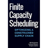 Finite Capacity Scheduling: Optimizing a Constrained Supply Chain