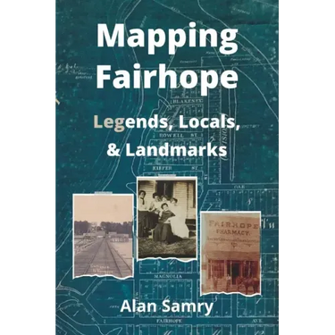 Mapping Fairhope: Legends, Locals, and Landmarks