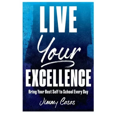 Live Your Excellence: Bring Your Best Self to School Every Day