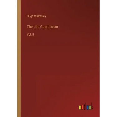 The Life Guardsman: Vol. II