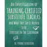 An Investigation of Training Certified Substitute Teachers and What They Say is Needed to be Effective in the Classroom