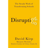 Disrupting Disruption: The Steady Work of Transforming Schools