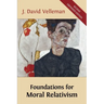 Foundations for Moral Relativism: Second Expanded Edition