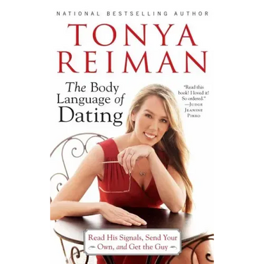Body Language of Dating: Read His Signals, Send Your Own, and Get the Guy